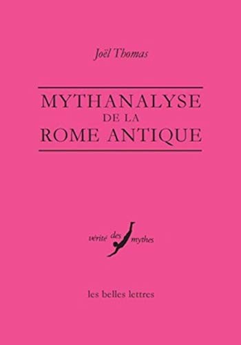 Mythanalyse de la Rome antique (Verite Des Mythes) (French Edition)