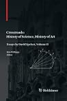 Crossroads: History of Science, History of Art: Essays by David Speiser, vol. II Crossroads: History of Science, History of Art: Essays by David Speiser, vol. II