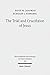 The Trial and Crucifixion of Jesus: Texts and Commentary (Wissenschaftliche Untersuchungen Zum Neuen Testament)