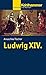Ludwig XIV. (Kohlhammer Kenntnis und Konnen, 774) (German Edition)