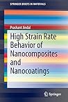 High Strain Rate Behavior of Nanocomposites and Nanocoatings (SpringerBriefs in Materials)