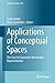 Applications of Conceptual Spaces: The Case for Geometric Knowledge Representation (Synthese Library, 359)