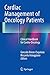 Cardiac Management of Oncology Patients: Clinical Handbook for Cardio-Oncology