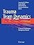Trauma Team Dynamics: A Trauma Crisis Resource Management Manual