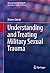 Understanding and Treating Military Sexual Trauma (Focus on Sexuality Research)