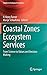 Coastal Zones Ecosystem Services: From Science to Values and Decision Making (Studies in Ecological Economics, 9)