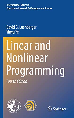 Linear and Nonlinear Programming (International Series in Operations Research & Management Science, 228)