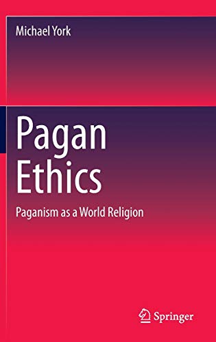 Pagan Ethics: Paganism as a World Religion (Hardcover)