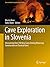 Cave Exploration in Slovenia: Discovering Over 350 New Caves During Motorway Construction on Classical Karst (Cave and Karst Systems of the World)