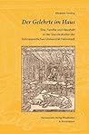 Der Gelehrte im Haus: Ehe, Familie und Haushalt in der Standeskultur der fr|hneuzeitlichen Universität Helmstedt (Wolfenbutteler Forschungen) (German Edition)