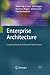 Enterprise Architecture: Creating Value by Informed Governance (The Enterprise Engineering Series)