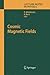 Cosmic Magnetic Fields (Lecture Notes in Physics, 664)