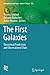 The First Galaxies: Theoretical Predictions and Observational Clues (Astrophysics and Space Science Library, 396)