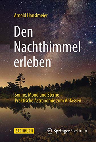 Den Nachthimmel erleben: Sonne, Mond und Sterne – Praktische Astronomie zum Anfassen (German Edition)