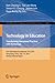 Technology in Education. Transforming Educational Practices with Technology: International Conference, ICTE 2014, Hong Kong, China, July 2-4, 2014. ... in Computer and Information Science, 494)