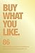 Buy What You Like: 86 Tips,...