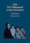 1915 Der Völkermord an den Armeniern: Eine Zeugin berichtet (German Edition) 1915 Der Völkermord an den Armeniern: Eine Zeugin berichtet (German Edition)