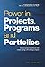 Power in Projects, Programs and Portfolios: Achieve project excellence and create change with strategic impact