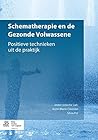 Schematherapie en de Gezonde Volwassene: Positieve technieken uit de praktijk (Dutch Edition)