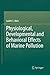 Physiological, Developmental and Behavioral Effects of Marine Pollution