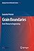 Grain Boundaries: From Theory to Engineering (Springer Series in Materials Science, 172)