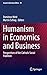 Humanism in Economics and Business: Perspectives of the Catholic Social Tradition (Issues in Business Ethics, 43)