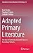 Adapted Primary Literature: The Use of Authentic Scientific Texts in Secondary Schools (Innovations in Science Education and Technology, 22)