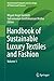 Handbook of Sustainable Luxury Textiles and Fashion (Environmental Footprints and Eco-design of Products and Processes)