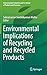 Environmental Implications of Recycling and Recycled Products (Environmental Footprints and Eco-design of Products and Processes)