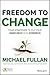 Freedom to Change: Four Strategies to Put Your Inner Drive Into Overdrive