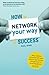 How To Network Your Way To Success: Winning Business Through Social Engagement
