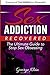 Sex Addiction Recovered: The Ultimate Guide to Stop Sex Obsessing: Science of Sex Addiction Revealed