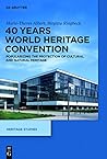 40 Years World Heritage Convention: Popularizing the Protection of Cultural and Natural Heritage (Heritage Studies, 3)