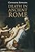 Death in Ancient Rome by Catharine Edwards
