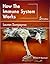 How the Immune System Works by Lauren M. Sompayrac