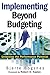 Implementing Beyond Budgeting: Unlocking the Performance Potential