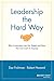 Leadership the Hard Way: Why Leadership Can't Be Taught and How You Can Learn It Anyway (J-B Warren Bennis Series)