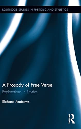 A Prosody of Free Verse (Routledge Studies in Rhetoric and Stylistics)