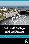 Cultural Heritage and the Future (Key Issues in Cultural Heritage)