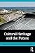 Cultural Heritage and the Future (Key Issues in Cultural Heritage)