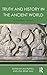 Truth and History in the Ancient World (Routledge Studies in Ancient History)