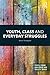 Youth, Class and Everyday Struggles by Steven Threadgold