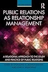 Public Relations As Relationship Management: A Relational Approach To the Study and Practice of Public Relations (Routledge Communication Series)