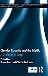 Gender Equality and the Media: A Challenge for Europe (Routledge Studies in European Communication Research and Education)