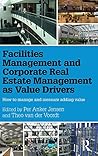 Facilities Management and Corporate Real Estate Management as Value Drivers