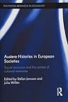Austere Histories in European Societies: Social Exclusion and the Contest of Colonial Memories (Routledge Advances in Sociology)