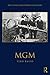 MGM (The Routledge Hollywood Centenary Series)
