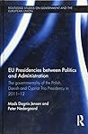 EU Presidencies between Politics and Administration (Routledge Studies on Government and the European Union)