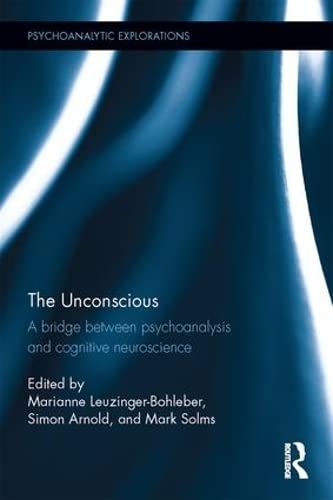 The Unconscious: A bridge between psychoanalysis and cognitive neuroscience (Psychoanalytic Explorations)