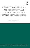 Rewriting Peter as an Intertextual Character in the Canonical Gospels (Copenhagen International Seminar)